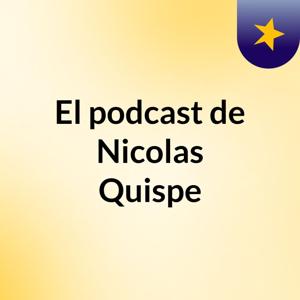 El podcast de Nicolas Quispe
