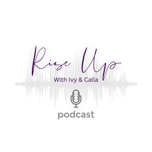Rise Up with Ivy and Calla
