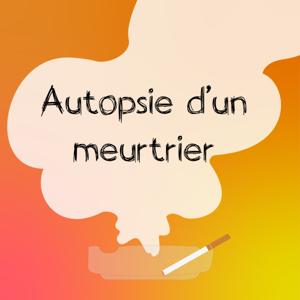 Autopsie d'un meurtrier