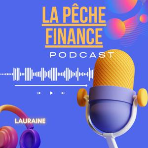 La Pêche Finance Podcast
