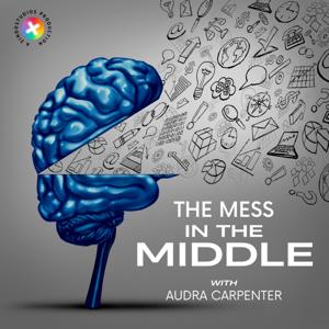 The Mess in the Middle with Audra Carpenter