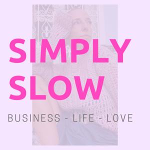 Simply Slow: Business - Life - Love