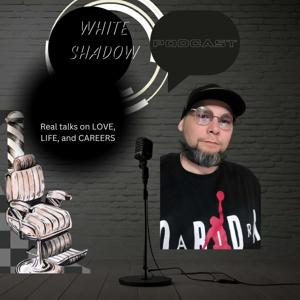 White Shadow Podcast