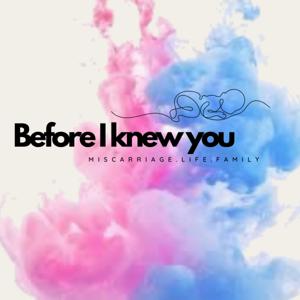 Before I Knew You Podcast