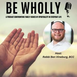Be Wholly with Rabbi Ben Vineburg