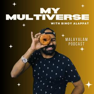 My Multiverse - with Binoy Alappat Malayalam Podcast