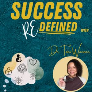 Success Redefined with Dr. Toni Warner