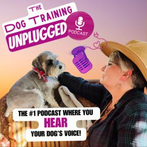 The Dog Training Unplugged Podcast