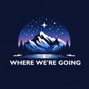 Where We’re Going