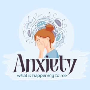 ANXIETY what is happening to me