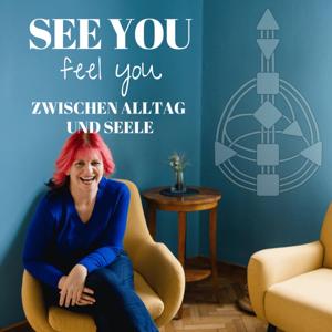 SEE YOU FEEL YOU - zwischen Alltag und Seele