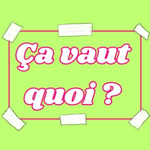 Ça vaut quoi ?