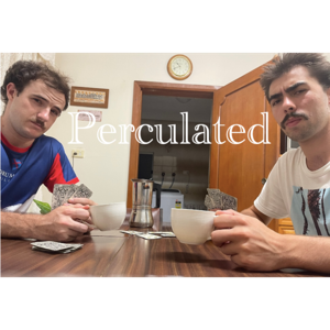 The Perculated Podcast