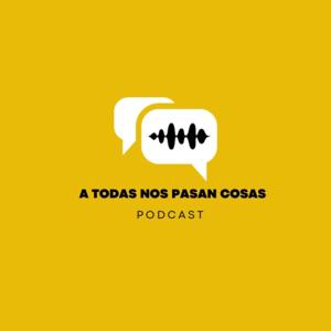 A todas nos pasan cosas