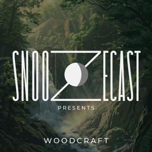 Snoozecast Presents: Woodcraft