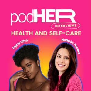 podHER Interviews: Health and Self-Care