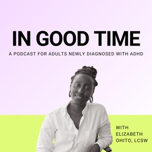 In Good Time: Insights for People Diagnosed with ADHD as Adults