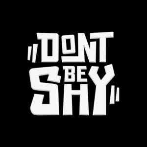 DONT BE SHY