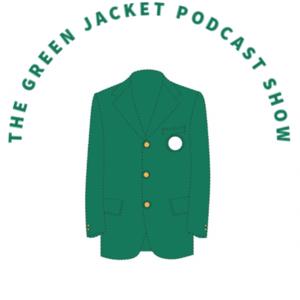 The Green Jacket Podcast Show