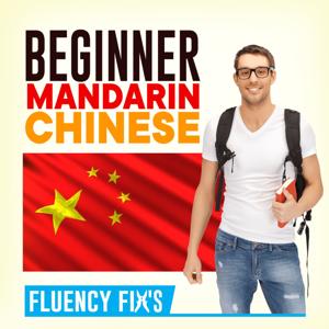 Fluency Fix's Beginner Mandarin Chinese by C Barrett
