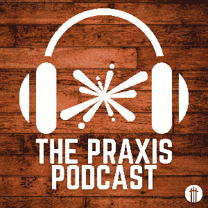 The Praxis Podcast