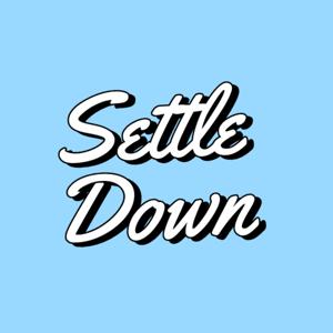 Settle Down Podcast