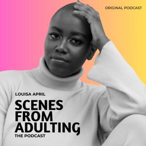 Scenes From Adulting with Louisa April