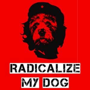Radicalize My Dog