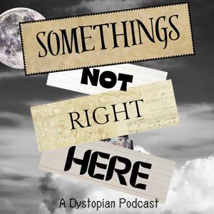 Somethings Not Right Here: A Podcast