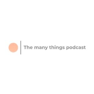 The Many things podcast