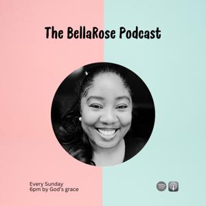 The BellaRose Podcast
