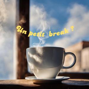 Un Petit Break ?