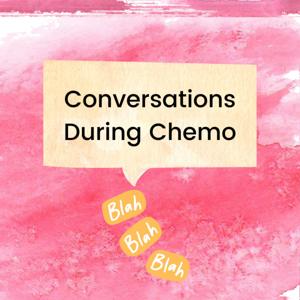 Conversations During Chemo