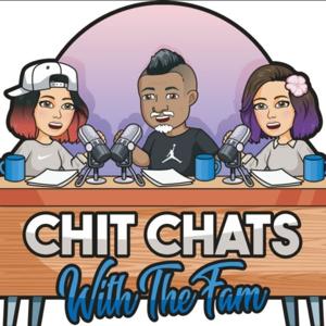 Chit Chats with the Fam