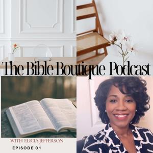 The Bible Boutique Podcast with Elicia Jefferson