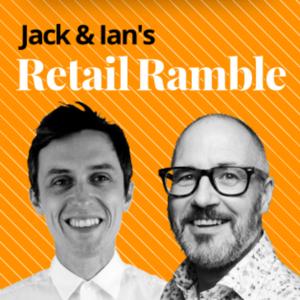 Jack and Ian's Retail Ramble