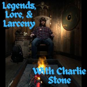 Legends, Lore, And Larceny With Charlie Stone