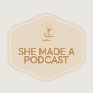 She Made A Podcast