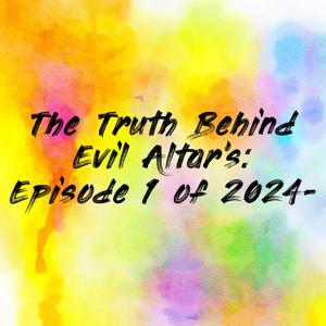 The Truth Behind Evil Altar's: Episode 1 of 2024-