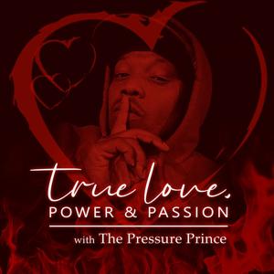 TRUE LOVE, Power, & Passion