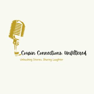 Cousin Connections: Unfiltered