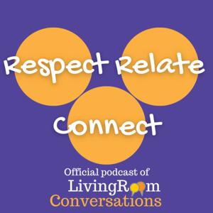 Respect. Relate. Connect. Podcast
