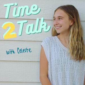 Time 2 Talk with Celeste