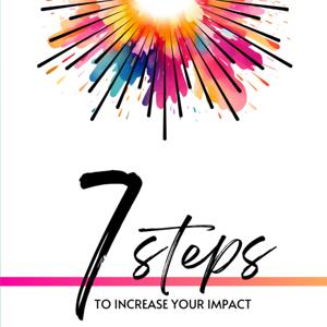 7 Steps to Increase Your Impact