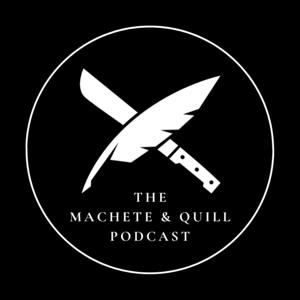 The Machete and Quill Podcast