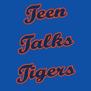 Teen Talks Tigers