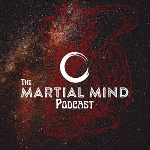 The Martial Mind Podcast
