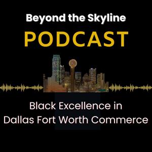 Beyond the Skyline: Black Excellence in Dallas Fort Worth Commerce