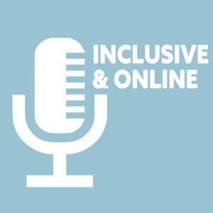 Inclusive & Online Podcast