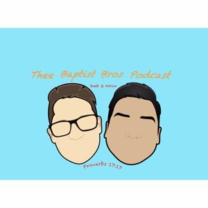 Thee Baptist Bros Podcast